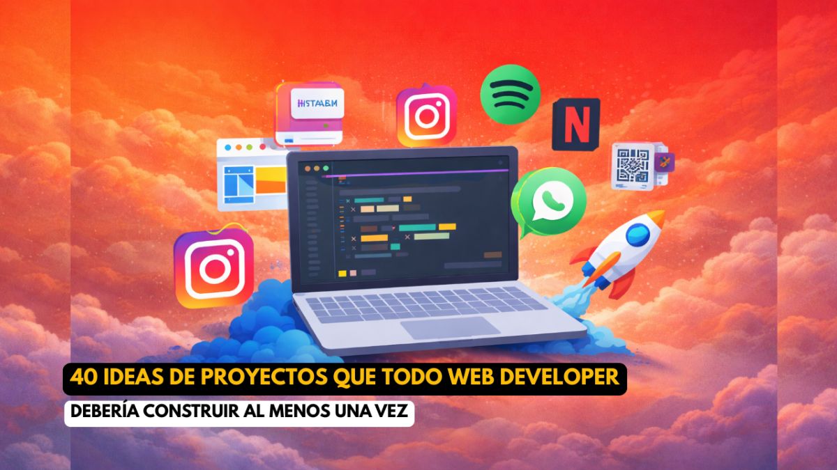 🧠 40 ideas de proyectos que todo Web Developer debería construir al menos una vez